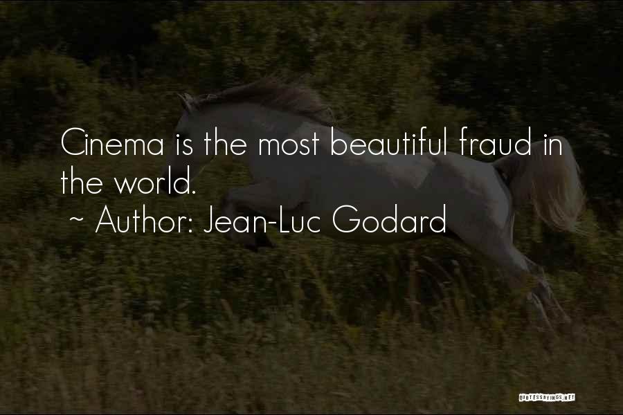 Jean-Luc Godard Quotes: Cinema Is The Most Beautiful Fraud In The World.