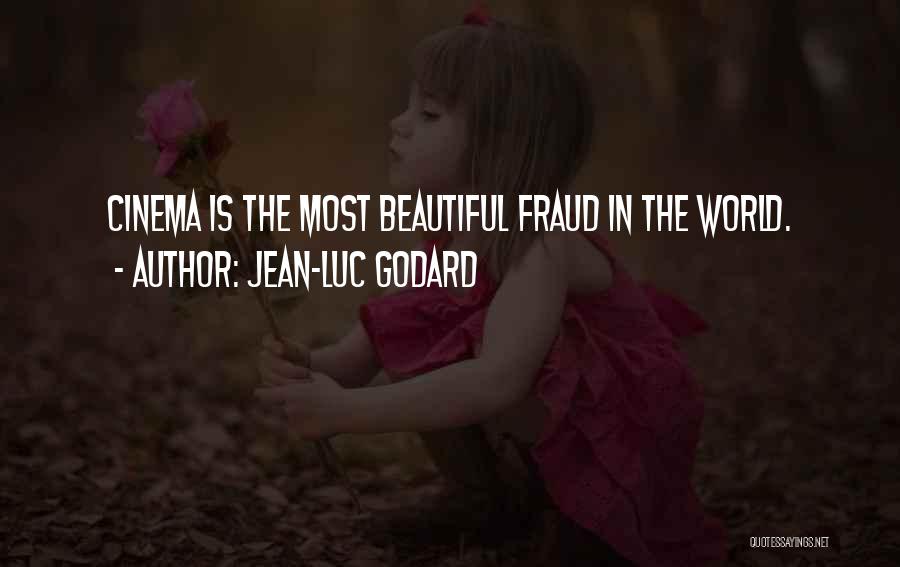 Jean-Luc Godard Quotes: Cinema Is The Most Beautiful Fraud In The World.