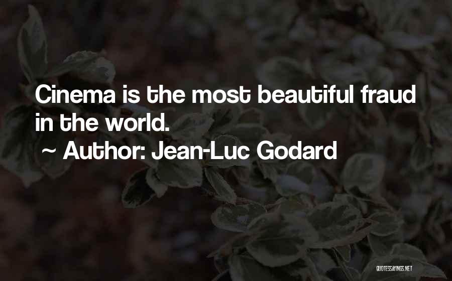 Jean-Luc Godard Quotes: Cinema Is The Most Beautiful Fraud In The World.