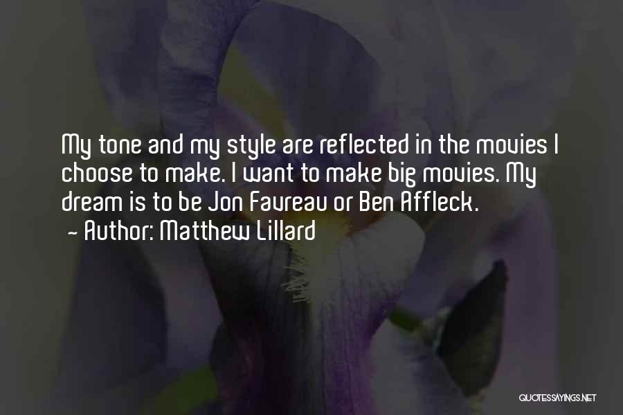 Matthew Lillard Quotes: My Tone And My Style Are Reflected In The Movies I Choose To Make. I Want To Make Big Movies.
