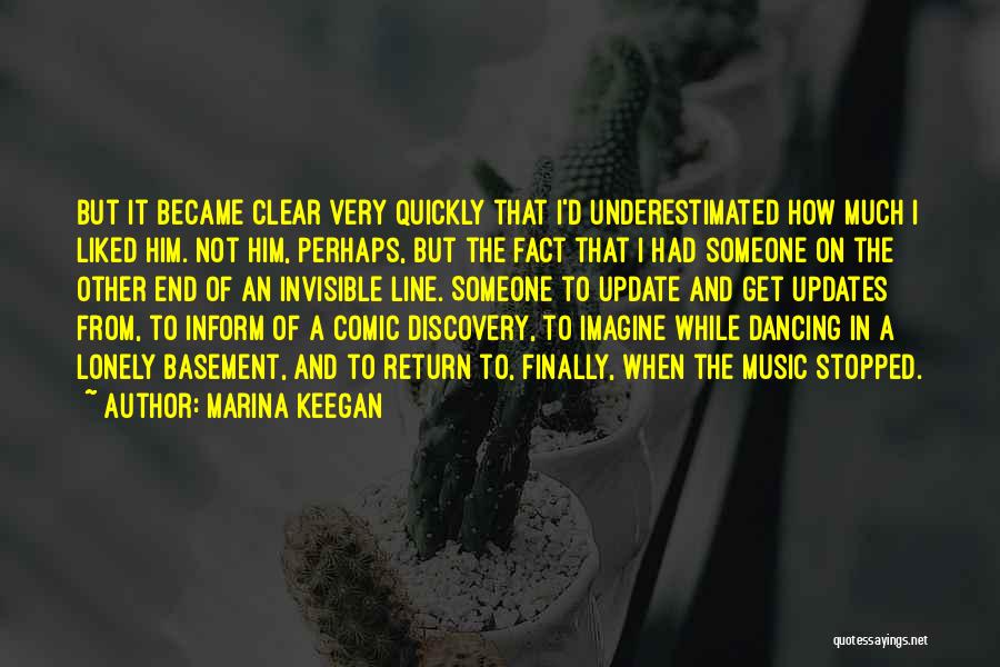 Marina Keegan Quotes: But It Became Clear Very Quickly That I'd Underestimated How Much I Liked Him. Not Him, Perhaps, But The Fact