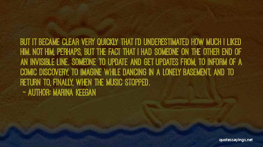 Marina Keegan Quotes: But It Became Clear Very Quickly That I'd Underestimated How Much I Liked Him. Not Him, Perhaps, But The Fact
