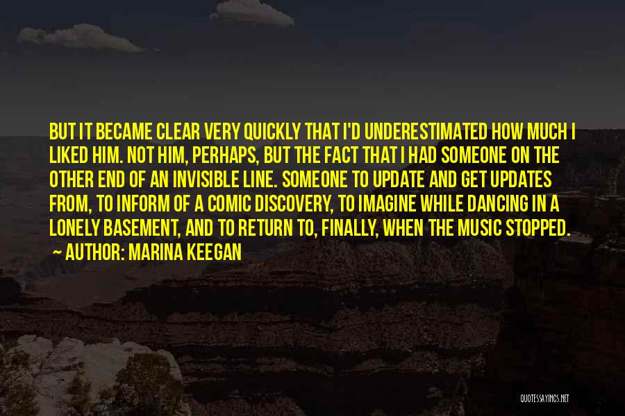 Marina Keegan Quotes: But It Became Clear Very Quickly That I'd Underestimated How Much I Liked Him. Not Him, Perhaps, But The Fact