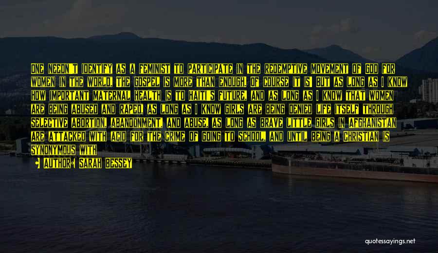 Sarah Bessey Quotes: One Needn't Identify As A Feminist To Participate In The Redemptive Movement Of God For Women In The World, The