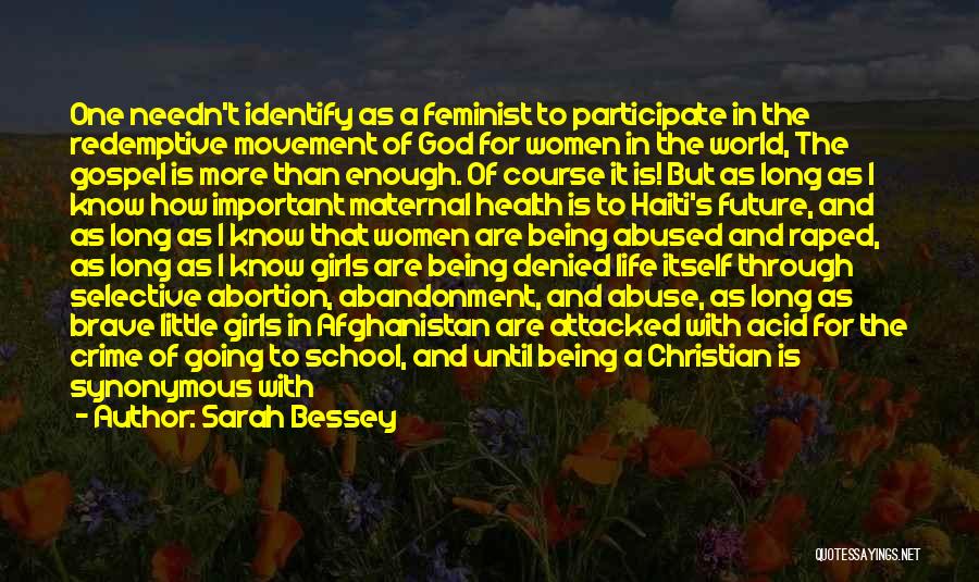 Sarah Bessey Quotes: One Needn't Identify As A Feminist To Participate In The Redemptive Movement Of God For Women In The World, The