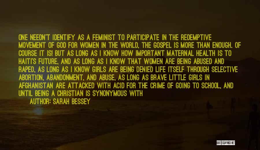 Sarah Bessey Quotes: One Needn't Identify As A Feminist To Participate In The Redemptive Movement Of God For Women In The World, The