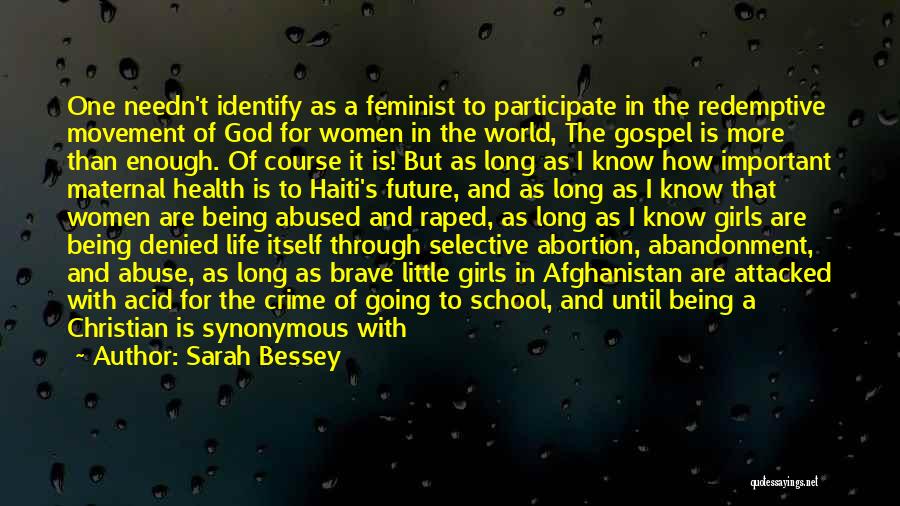 Sarah Bessey Quotes: One Needn't Identify As A Feminist To Participate In The Redemptive Movement Of God For Women In The World, The