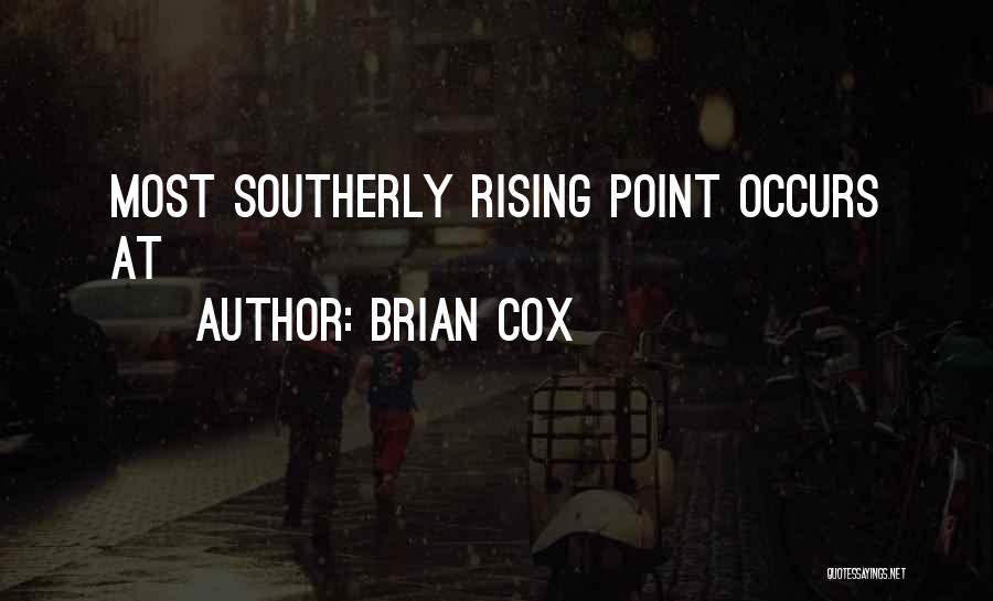 Brian Cox Quotes: Most Southerly Rising Point Occurs At
