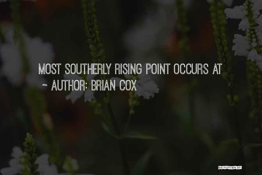 Brian Cox Quotes: Most Southerly Rising Point Occurs At