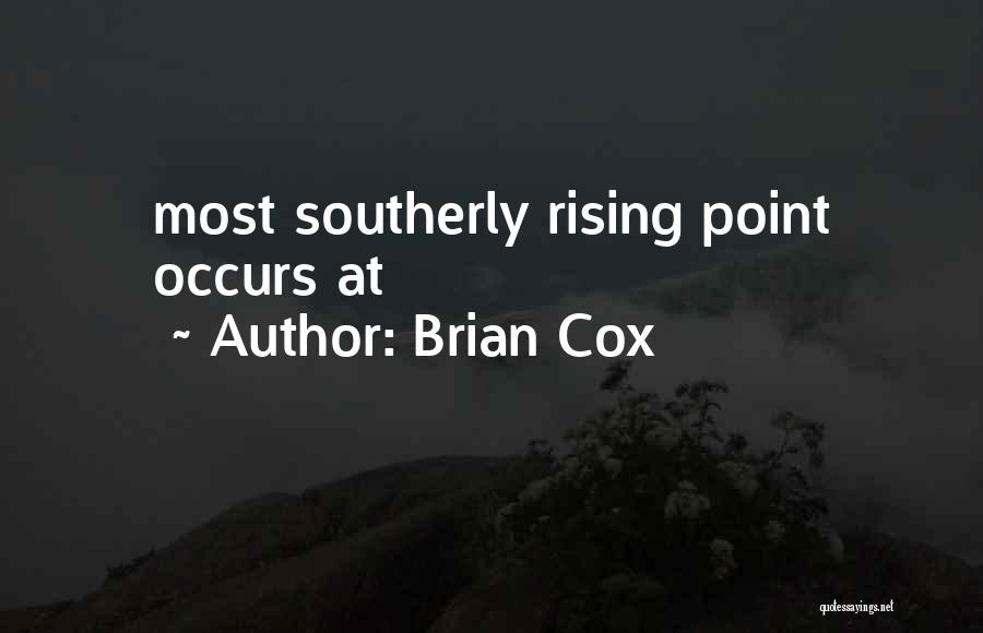 Brian Cox Quotes: Most Southerly Rising Point Occurs At