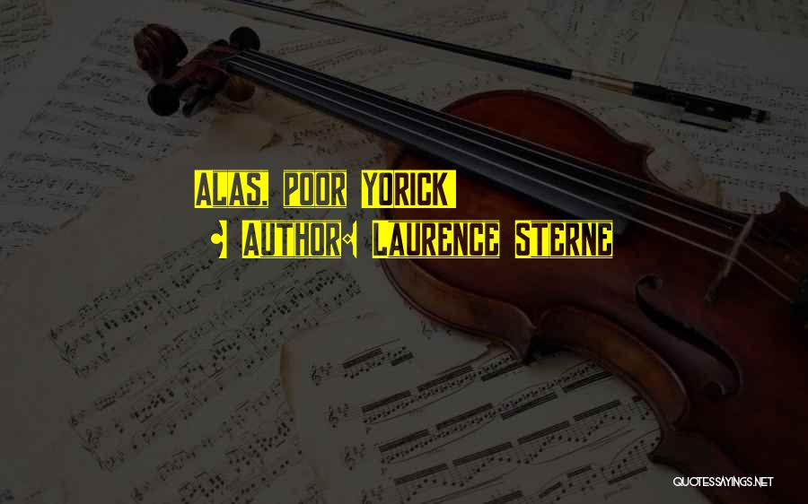 Laurence Sterne Quotes: Alas, Poor Yorick!