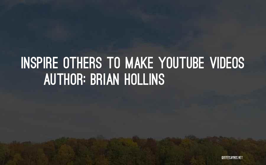 Brian Hollins Quotes: Inspire Others To Make Youtube Videos