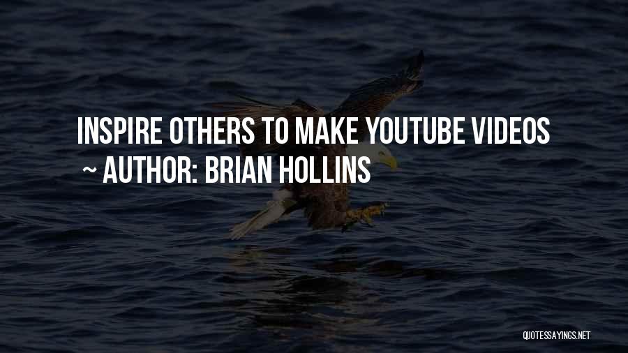 Brian Hollins Quotes: Inspire Others To Make Youtube Videos