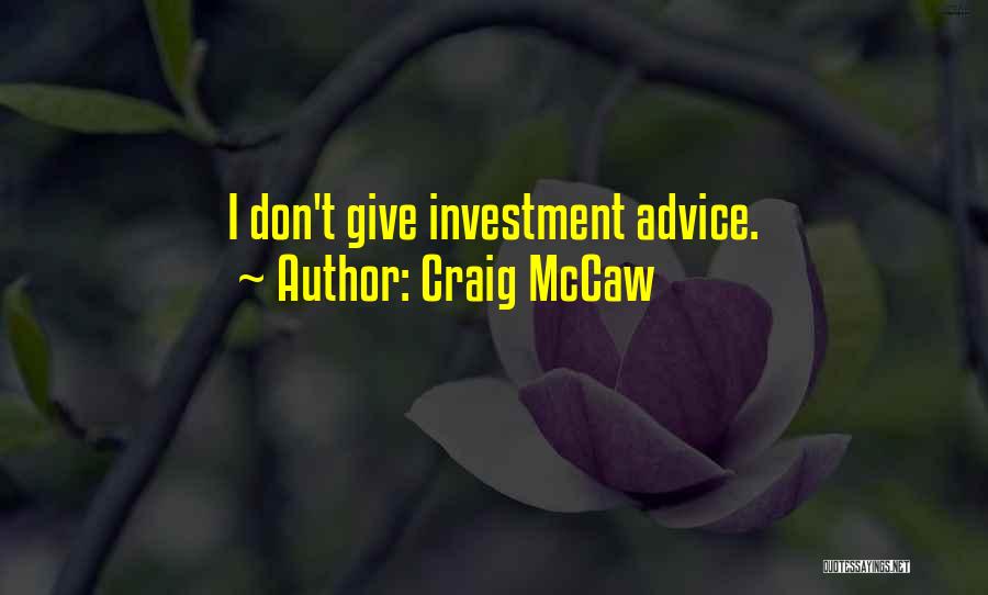 Craig McCaw Quotes: I Don't Give Investment Advice.