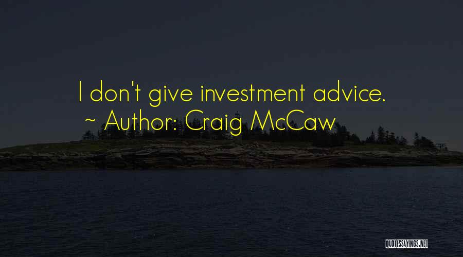 Craig McCaw Quotes: I Don't Give Investment Advice.