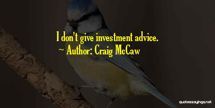 Craig McCaw Quotes: I Don't Give Investment Advice.