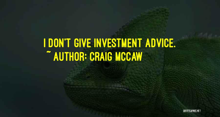 Craig McCaw Quotes: I Don't Give Investment Advice.