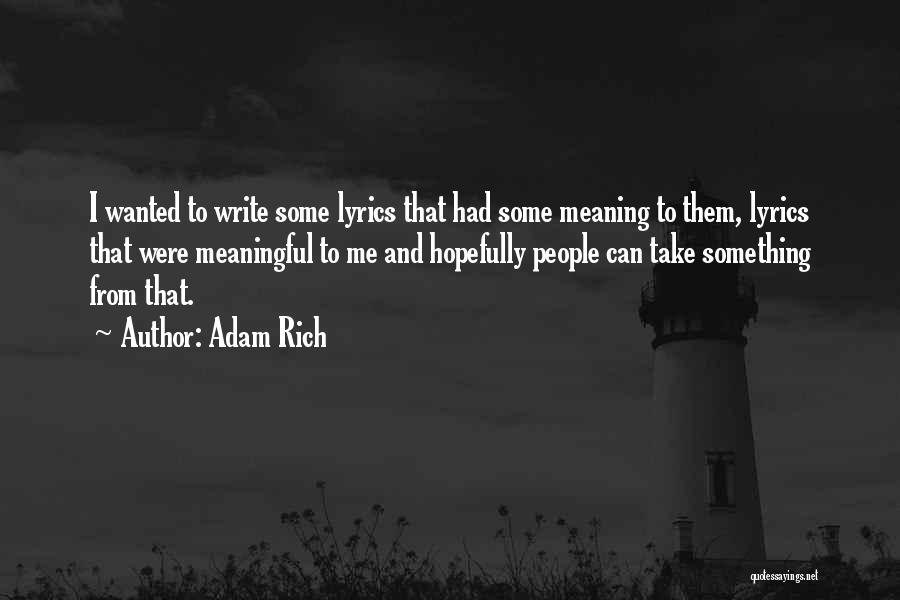 Adam Rich Quotes: I Wanted To Write Some Lyrics That Had Some Meaning To Them, Lyrics That Were Meaningful To Me And Hopefully