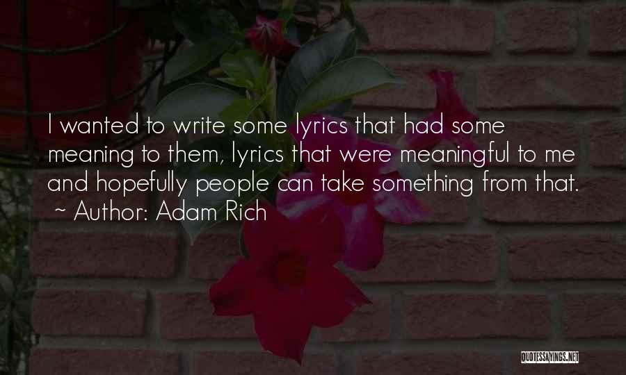 Adam Rich Quotes: I Wanted To Write Some Lyrics That Had Some Meaning To Them, Lyrics That Were Meaningful To Me And Hopefully