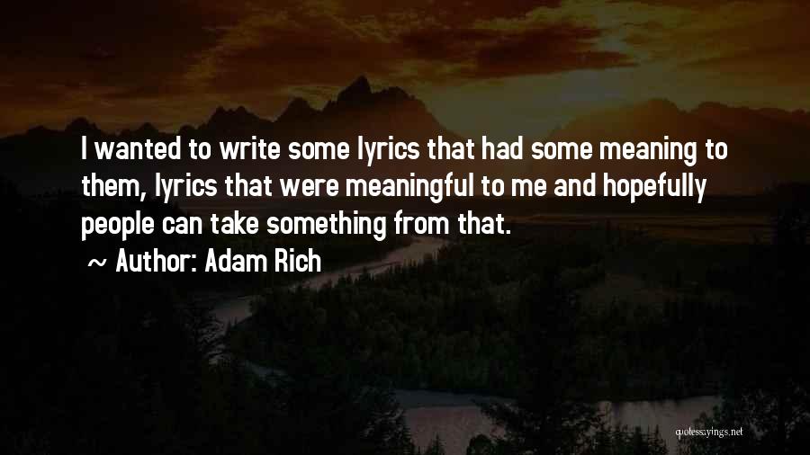 Adam Rich Quotes: I Wanted To Write Some Lyrics That Had Some Meaning To Them, Lyrics That Were Meaningful To Me And Hopefully