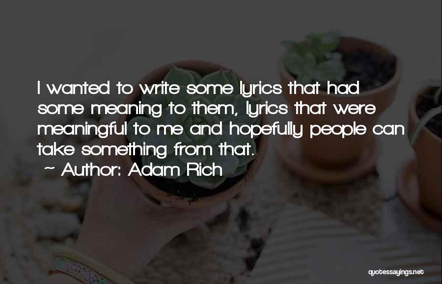 Adam Rich Quotes: I Wanted To Write Some Lyrics That Had Some Meaning To Them, Lyrics That Were Meaningful To Me And Hopefully