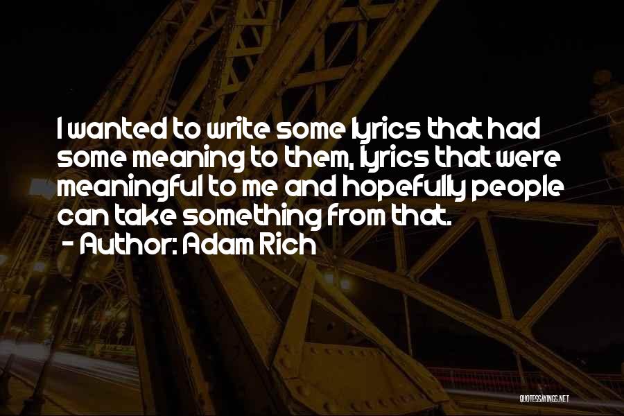 Adam Rich Quotes: I Wanted To Write Some Lyrics That Had Some Meaning To Them, Lyrics That Were Meaningful To Me And Hopefully