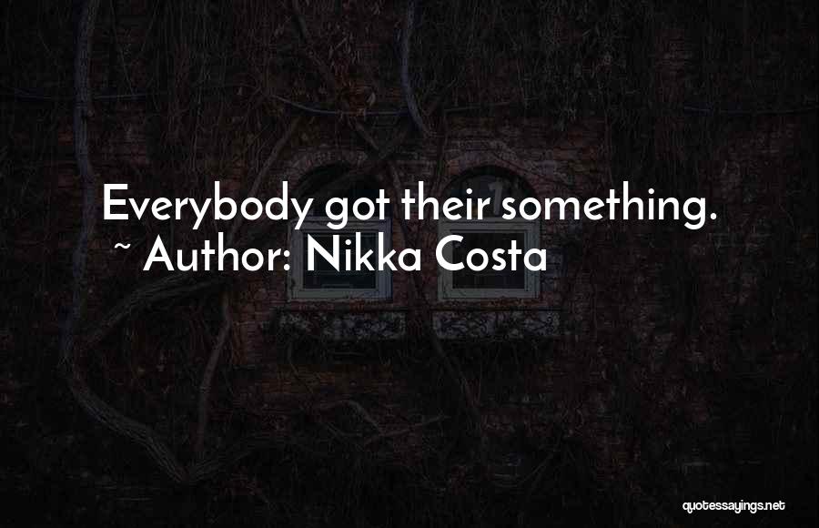 Nikka Costa Quotes: Everybody Got Their Something.