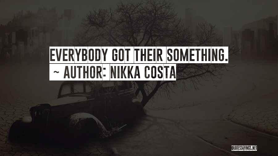 Nikka Costa Quotes: Everybody Got Their Something.