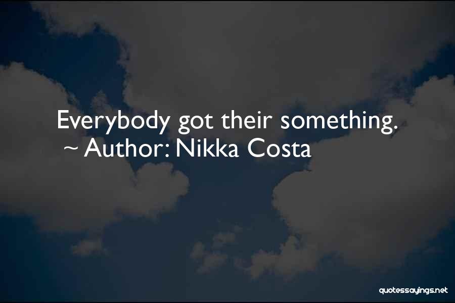 Nikka Costa Quotes: Everybody Got Their Something.