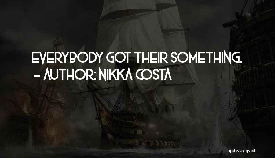 Nikka Costa Quotes: Everybody Got Their Something.