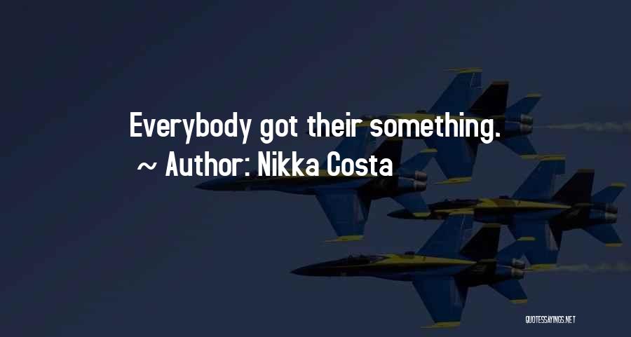 Nikka Costa Quotes: Everybody Got Their Something.