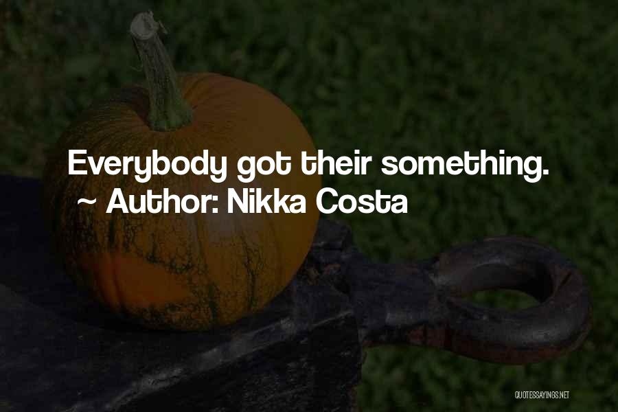 Nikka Costa Quotes: Everybody Got Their Something.