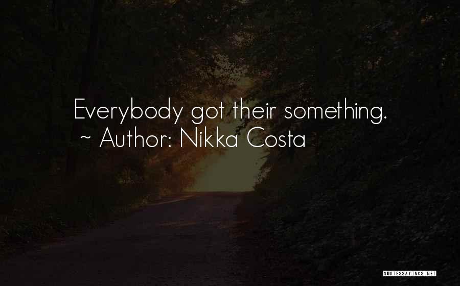 Nikka Costa Quotes: Everybody Got Their Something.