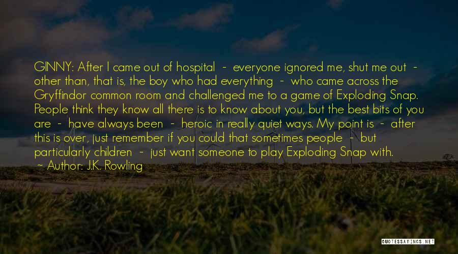 J.K. Rowling Quotes: Ginny: After I Came Out Of Hospital - Everyone Ignored Me, Shut Me Out - Other Than, That Is, The