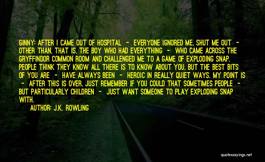 J.K. Rowling Quotes: Ginny: After I Came Out Of Hospital - Everyone Ignored Me, Shut Me Out - Other Than, That Is, The