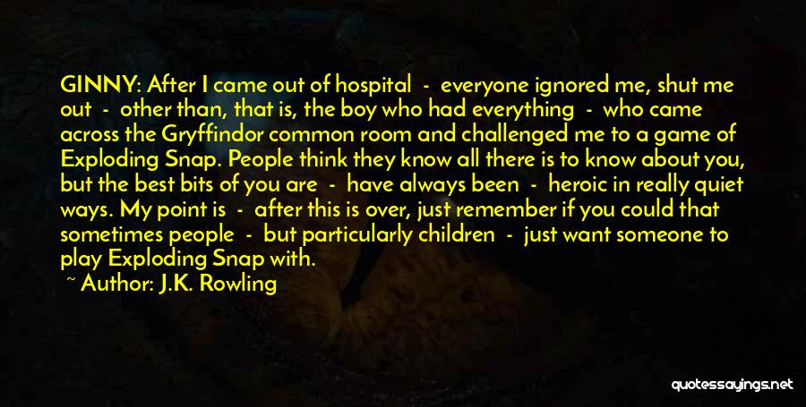 J.K. Rowling Quotes: Ginny: After I Came Out Of Hospital - Everyone Ignored Me, Shut Me Out - Other Than, That Is, The