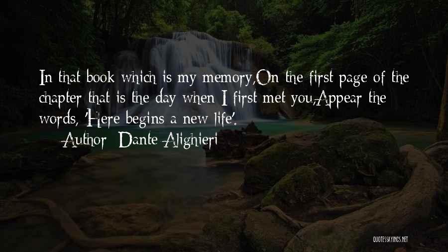 Dante Alighieri Quotes: In That Book Which Is My Memory,on The First Page Of The Chapter That Is The Day When I First