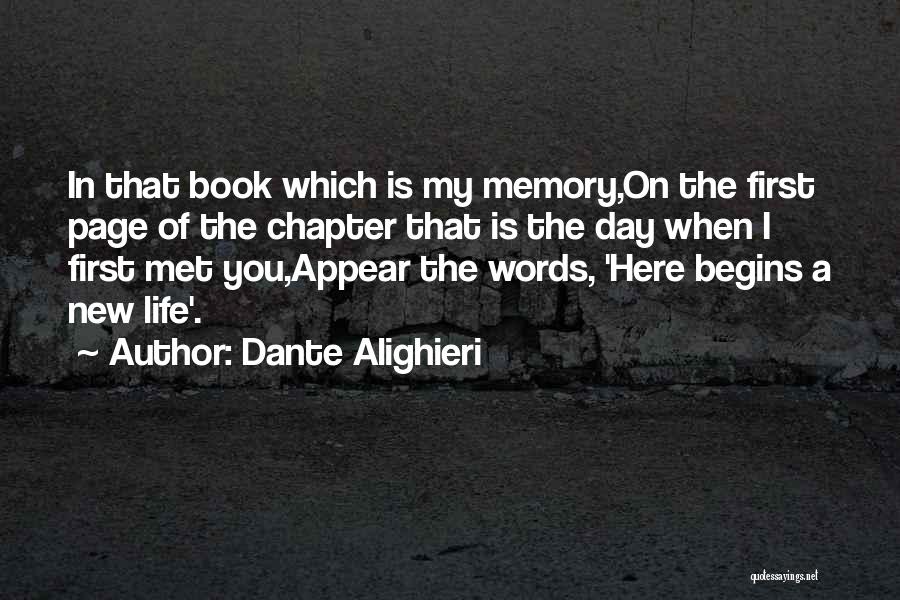 Dante Alighieri Quotes: In That Book Which Is My Memory,on The First Page Of The Chapter That Is The Day When I First