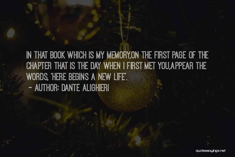 Dante Alighieri Quotes: In That Book Which Is My Memory,on The First Page Of The Chapter That Is The Day When I First