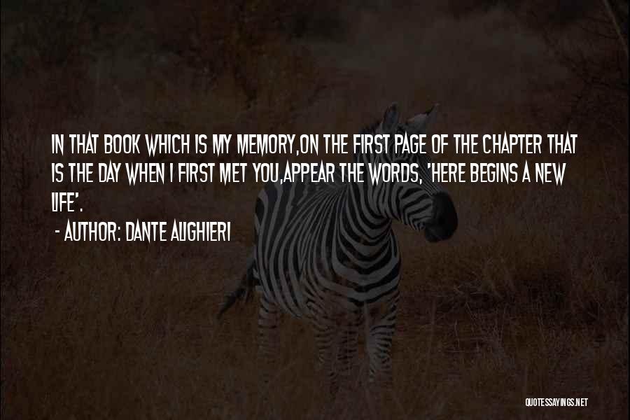 Dante Alighieri Quotes: In That Book Which Is My Memory,on The First Page Of The Chapter That Is The Day When I First