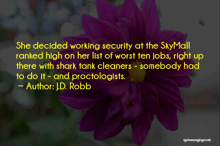 J.D. Robb Quotes: She Decided Working Security At The Skymall Ranked High On Her List Of Worst Ten Jobs, Right Up There With