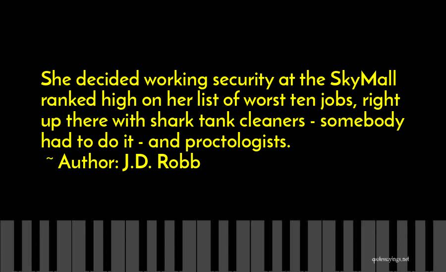 J.D. Robb Quotes: She Decided Working Security At The Skymall Ranked High On Her List Of Worst Ten Jobs, Right Up There With