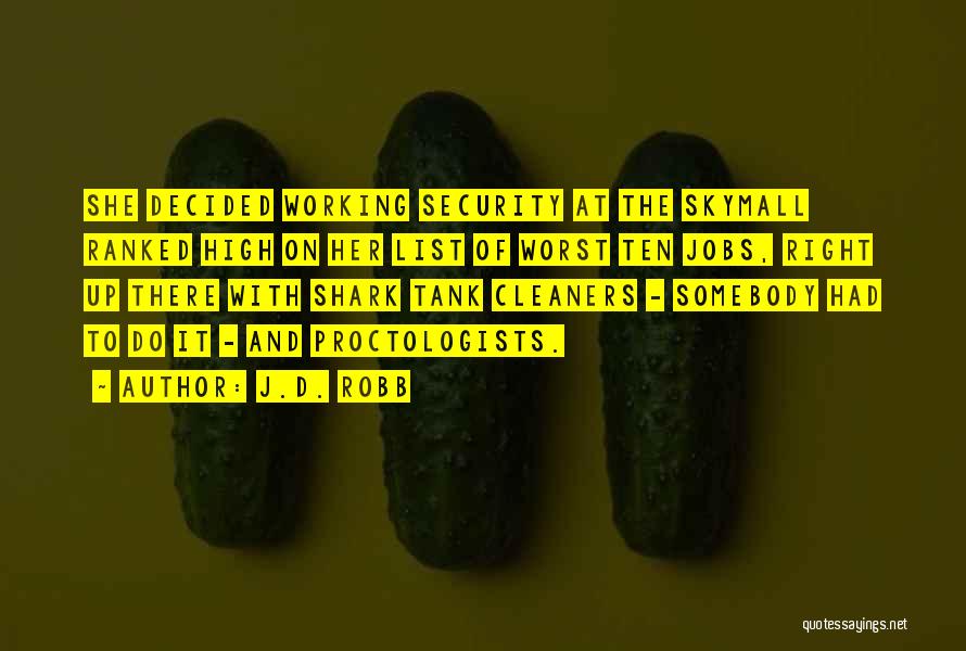 J.D. Robb Quotes: She Decided Working Security At The Skymall Ranked High On Her List Of Worst Ten Jobs, Right Up There With