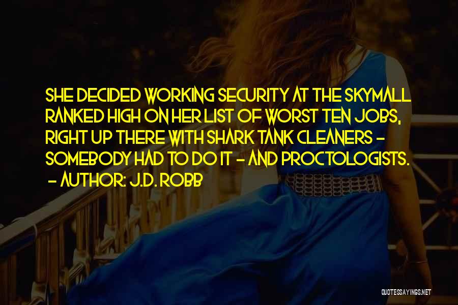 J.D. Robb Quotes: She Decided Working Security At The Skymall Ranked High On Her List Of Worst Ten Jobs, Right Up There With