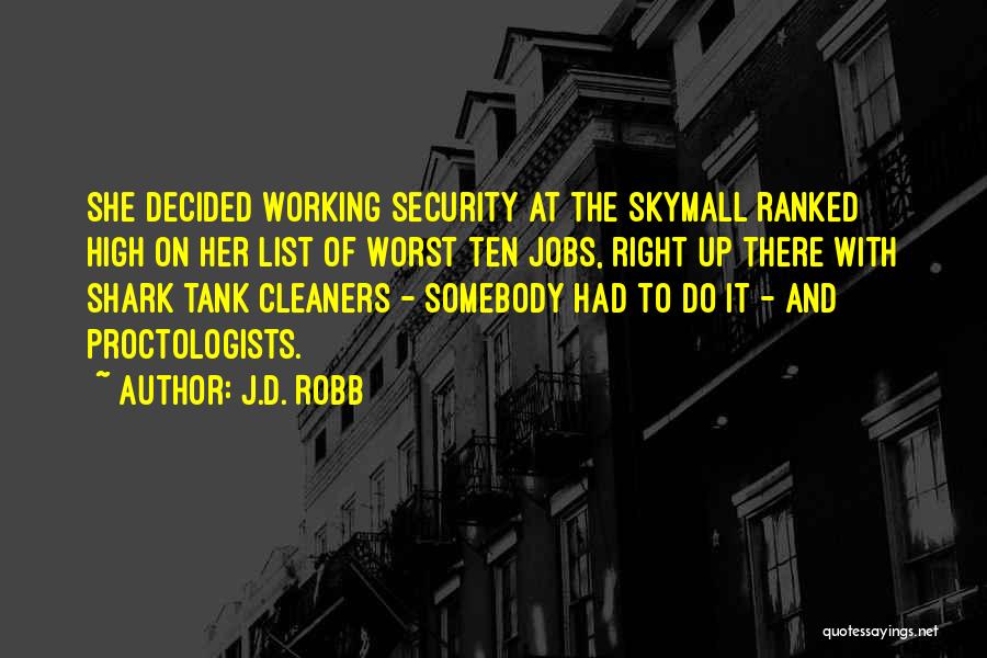J.D. Robb Quotes: She Decided Working Security At The Skymall Ranked High On Her List Of Worst Ten Jobs, Right Up There With