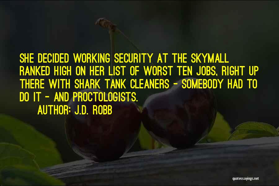 J.D. Robb Quotes: She Decided Working Security At The Skymall Ranked High On Her List Of Worst Ten Jobs, Right Up There With