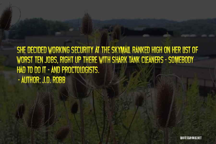 J.D. Robb Quotes: She Decided Working Security At The Skymall Ranked High On Her List Of Worst Ten Jobs, Right Up There With