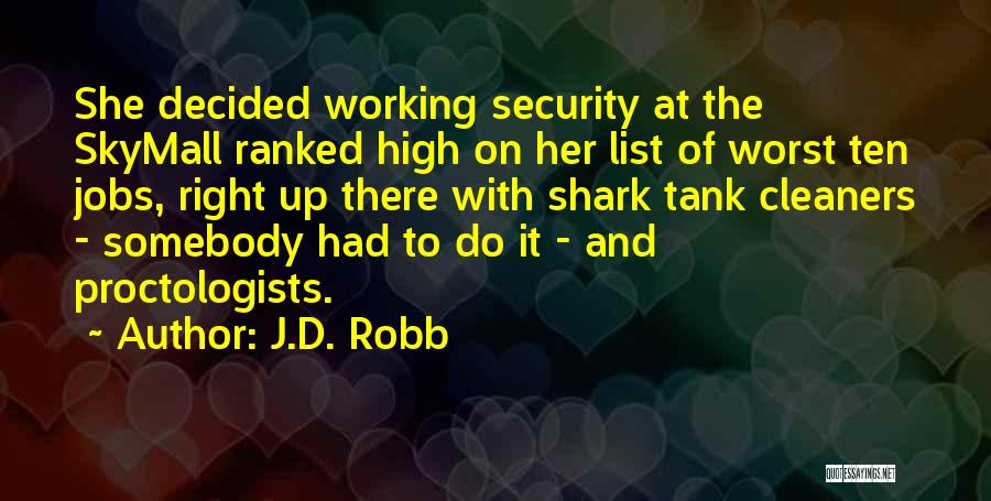 J.D. Robb Quotes: She Decided Working Security At The Skymall Ranked High On Her List Of Worst Ten Jobs, Right Up There With