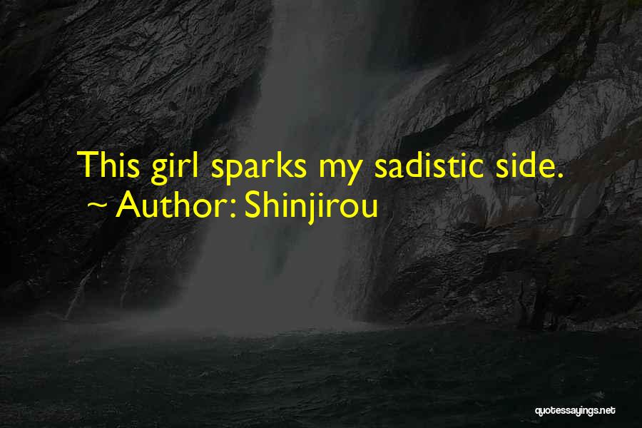 Shinjirou Quotes: This Girl Sparks My Sadistic Side.