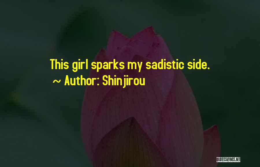 Shinjirou Quotes: This Girl Sparks My Sadistic Side.